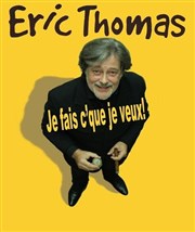 Eric Thomas dans Je fais c'que je veux Ambigu Thtre Affiche