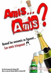 Amis... Amis ? | la 200ème Le Repaire de la Comdie Affiche