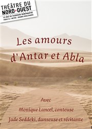 Les Amours d'Antar et d'Abla Thtre du Nord Ouest Affiche