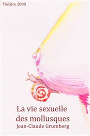 La vie sexuelle des mollusques Thtre 2000 Affiche