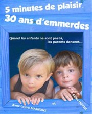 5 minutes de plaisir, 30 ans d'emmerdes Caf-thtre de Carcans Affiche