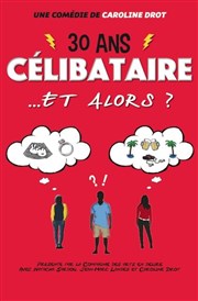 30 ans célibataire... Et alors ? Thtre Alternatif de Chelles Affiche