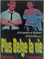 Plus belge la vie 3 Atypik Thtre Affiche