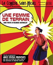 Une femme de terrain La Comdie Saint Michel - petite salle Affiche