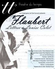 Flaubert : Lettres à Louise Colet Thtre du Temps Affiche