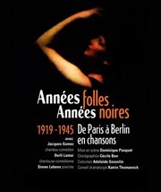 Années folles, Années noires : 1919-1945, de Paris à Berlin en chansons Thtre 14 Affiche