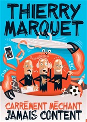 Thierry Marquet dans Carrément méchant, jamais content Espace Gerson Affiche