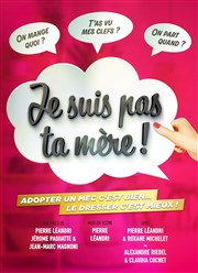 Je suis pas ta mère ! Comdie Oberkampf Affiche