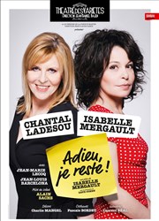 Adieu, je reste ! | avec Chantal Ladesou et Isabelle Mergault Thtre des Varits - Grande Salle Affiche