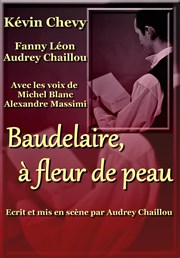 Baudelaire, à fleur de peau Caf Thtre du Ttard Affiche