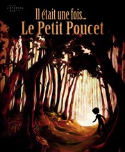 Il était une fois... le Petit Poucet Thtre Au coin de la Lune Affiche