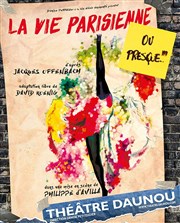 La Vie Parisienne ou presque Thtre Daunou Affiche