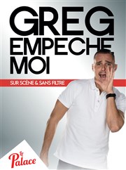 Greg empeche moi Thtre le Palace - Salle 3 Affiche