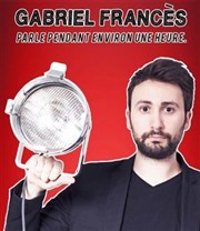 Gabriel Francès dans Gabriel Francès parle pendant environ une heure Ambigu Thtre Affiche