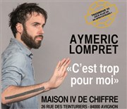 Aymeric Lompret dans C'est trop pour moi Maison IV de Chiffre Affiche