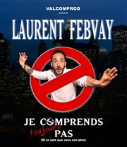 Laurent Febvay dans Je comprends toujours pas Comdie de Grenoble Affiche