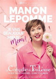 Manon Lepomme dans Je vais beaucoup mieux, merci ! La Comdie de Toulouse Affiche