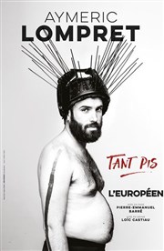 Aymeric Lompret dans Tant pis L'Europen Affiche