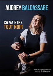 Audrey Baldassare dans Ça va être tout noir La Comdie de Nice Affiche