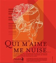 Qui m'aime me nuise... Thtre de Nesle - grande salle Affiche