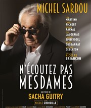 N'écoutez pas, Mesdames | avec Michel Sardou et Nicole Croisille Thtre de Longjumeau Affiche