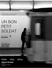 Un Bon Petit Soldat Thtre de l'Epe de Bois - Cartoucherie Affiche