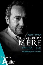 Le livre de ma mère | avec Patrick Timsit Thtre de l'Atelier Affiche