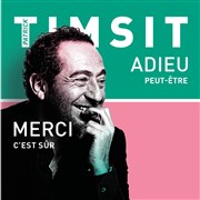 Patrick Timsit dans Adieu... peut-être. Merci...c'est sûr Thtre Comdie Odon Affiche