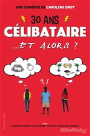 30 ans célibataire et alors ? Comdie La Rochelle Affiche