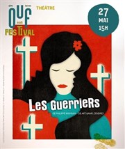 Les guerriers | Ouf Festival #4 Thtre El Duende Affiche