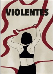 Violentes Thtre du Gai Savoir Affiche