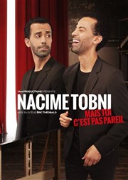 Nacime Tobni dans Mais toi c'est pas pareil ! L'Art D Affiche