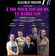 A toi pour toujours, ta Marie-Lou  La Folie Thtre - Grande Salle Affiche