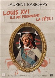 Louis XVI dans Ils me prennent la tête ! Comdie de Grenoble Affiche