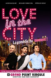 Love in the city Le Grand Point Virgule - Salle Majuscule Affiche