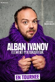 Alban Ivanov dans Elément perturbateur Le Paris - salle 1 Affiche