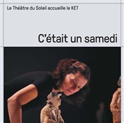 C'était un samedi Thtre du Soleil - Petite salle - La Cartoucherie Affiche