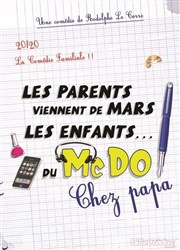 Les parents viennent de Mars, les enfants du mc do ! Chez papa La Comdie des Suds Affiche