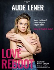 Aude Lener dans Love Reboot Thtre BO Saint Martin Affiche