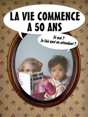 La vie commence à 50 ans Ambigu Thtre Affiche