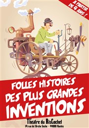 Folles histoires des grandes inventions ! Thtre du RisCochet Nantais Affiche