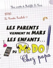 Les parents viennent de Mars, les enfants du Mcdo ! (chez papa) Caf-Thatre L'Atelier des Artistes Affiche