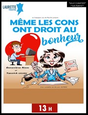 Même les cons ont droit au bonheur Laurette Thtre Avignon - Petite salle Affiche