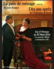 Le pain de Ménage de Jules Renard suivi de Dix ans après de Constance de Bock Thtre du Roi Ren - Paris Affiche