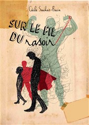 Sur le fil du rasoir Thtre de la violette Affiche