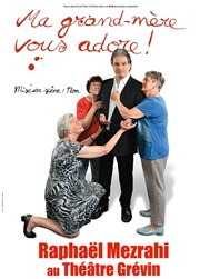 Raphaël Mezrahi dans Ma grand-mère vous adore ! Thtre du Muse Grvin Affiche