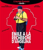 Eric fanino dans Emile à la recherche d'Angelina Thtre L'Autre Carnot Affiche