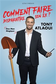 Tony Atlaoui dans Comment faire disparaître son ex ! Caf Thatre Drle de Scne Affiche