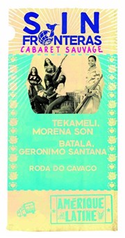 Tekameli + Morena son + Dj Captain Cumbia : Fiesta Gitano Cubaine Cabaret Sauvage Affiche