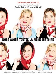 Nous Avons Toutes La Même Histoire Thtre de l'Impasse Affiche